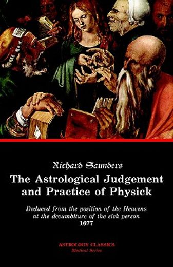 the astrological judgement and practice of physick (in English)