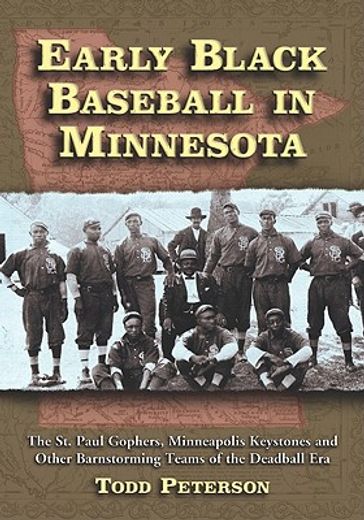 early black baseball in minnesota,the st. paul gophers, minneapolis keystones and other barnstorming teams of the deadball era