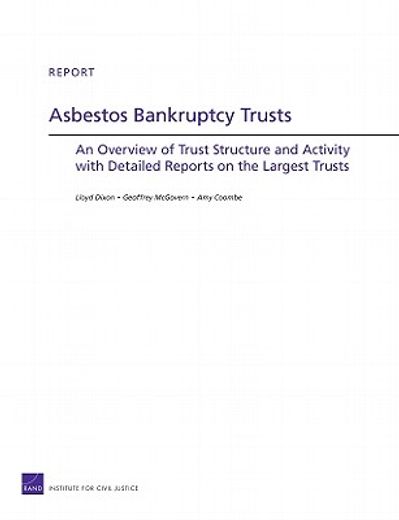 asbestos bankruptcy trusts,an overview of trust structure and activity with detailed reports on the largest trusts