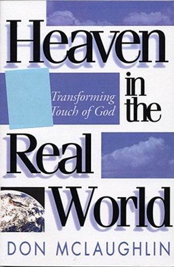heaven in the real world,the transforming touch of god (en Inglés)