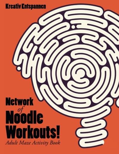 Network of Noodle Workouts! Adult Maze Activity Book (en Inglés)