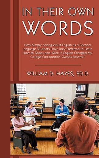 in their own words,how simply asking adult english as a second language students how they preferred to learn how to spe (en Inglés)