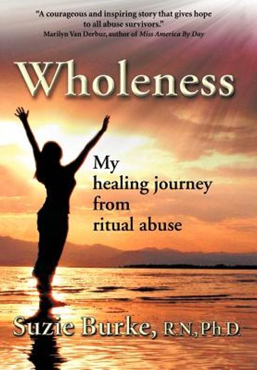 wholeness,my healing journey from ritual abuse (en Inglés)