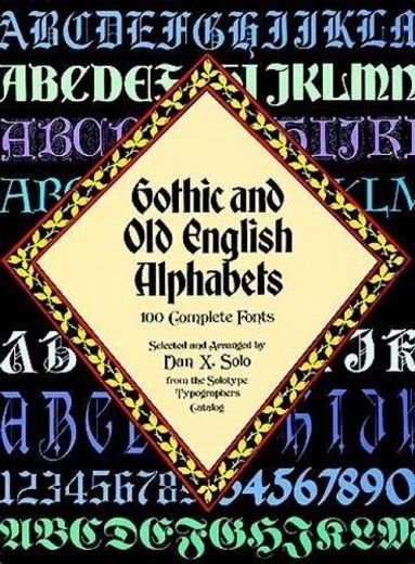 Gothic and old English Alphabets: 100 Complete Fonts (Lettering, Calligraphy, Typography) (en Inglés)