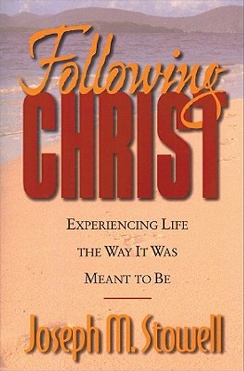 following christ,experiencing life the way it was meant to be (en Inglés)