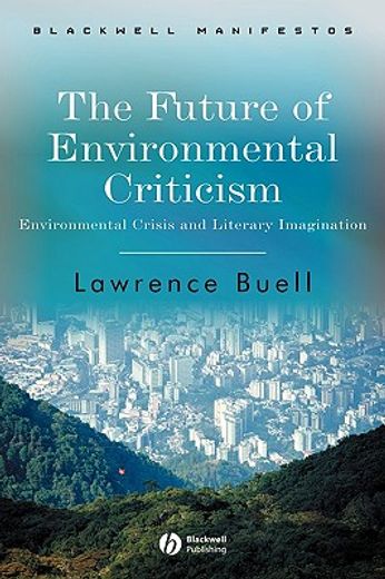the future of environmental criticism,environmental crisis and literary imagination