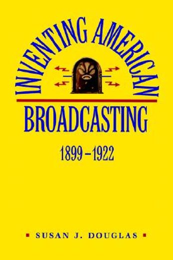 inventing american broadcasting 1899-1922