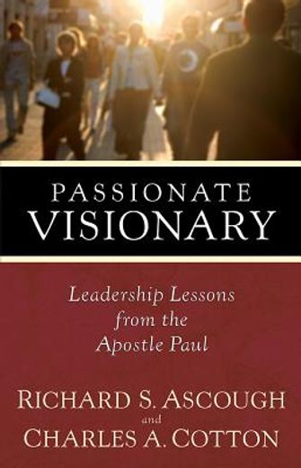 passionate visionary,leadership lessons from the apostle paul