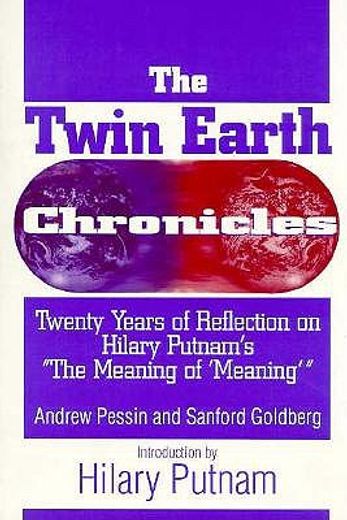 the twin earth chronicles,twenty years of reflection on hilary putnam´s "the meaning of ´meaning´"