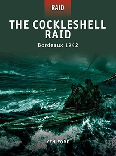 The Cockleshell Raid: Bordeaux 1942 (en Inglés)