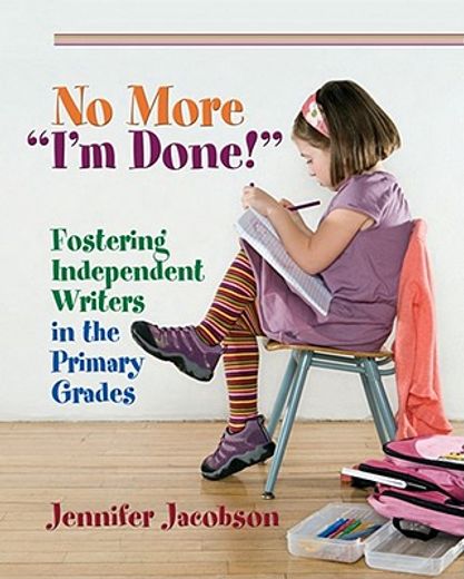 no more "i´m done!",fostering independent writing in the primary grades