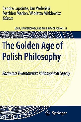 the golden age of polish philosophy,kazimierz twardowski´s philosophical legacy