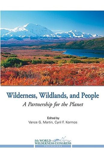 Wilderness, Wildlands, and People: A Partnership for the Planet (en Inglés)
