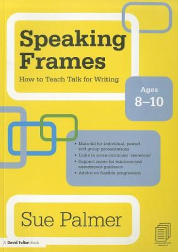 speaking frames,how to teach talk for writing: ages 8-10