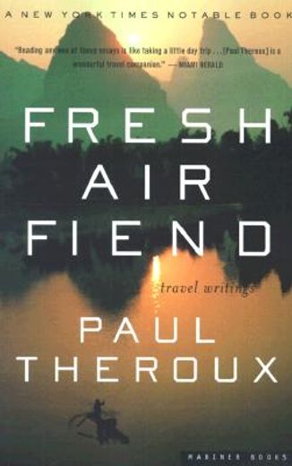fresh air fiend,travel writings, 1985-2000 (en Inglés)