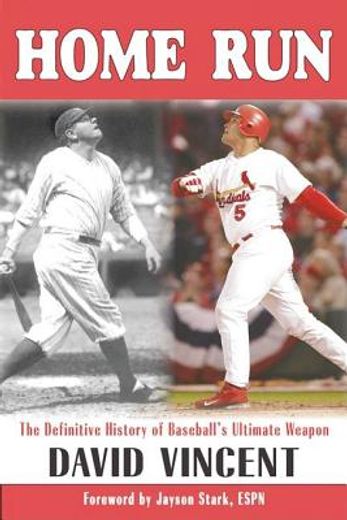 home run,the definitive history of baseball´s ultimate weapon