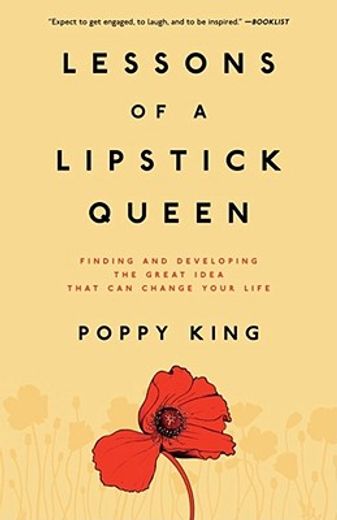 lessons of a lipstick queen,finding and developing the great idea that can change your life (en Inglés)