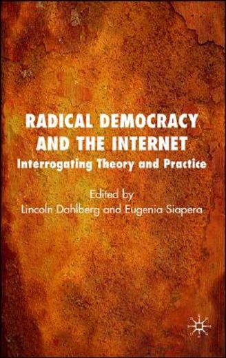 radical democracy and the internet,interrogating theory and practice