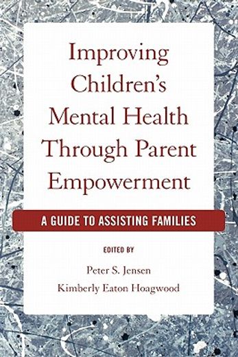 improving children´s mental health through parent empowerment,a guide to assisting families