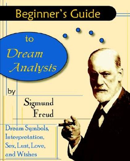 beginner´s guide to dream analysis,dream symbols, interpretations, sex, lust, love, and wishes