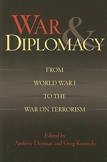war & diplomacy,from world war i to the war on terrorism