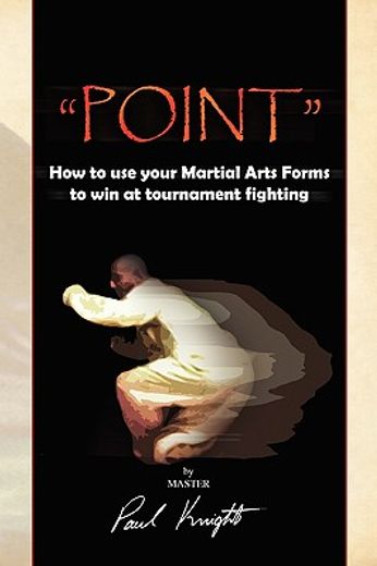 point,how to use your martial arts forms to win at tournament fighting