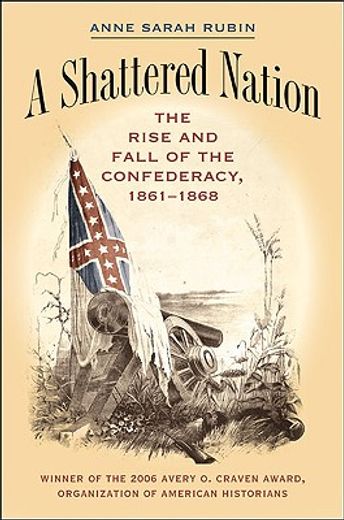 a shattered nation,the rise and fall of the confederacy, 1861-1868 (en Inglés)