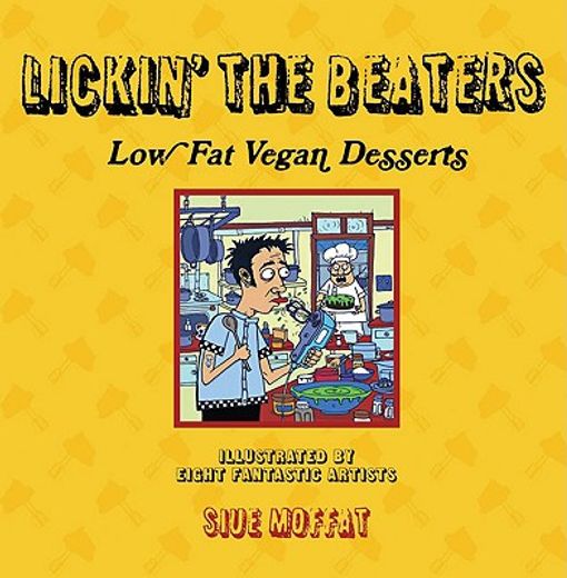 Lickin' the Beaters: Low Fat Vegan Desserts (en Inglés)