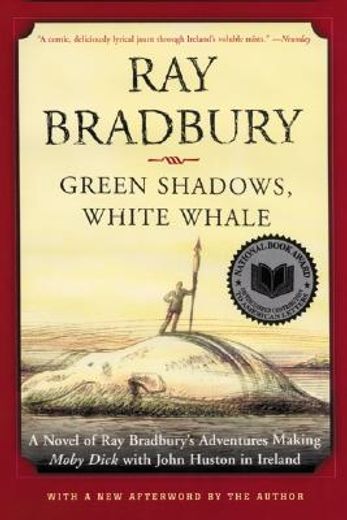 green shadows, white whale,a novel of ray bradbury´s adventures making moby dick with john huston in ireland (in English)