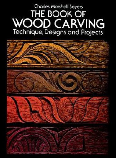 the book of wood carving,technique, designs, and projects (en Inglés)