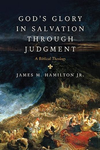 god´s glory in salvation through judgment,a biblical theology