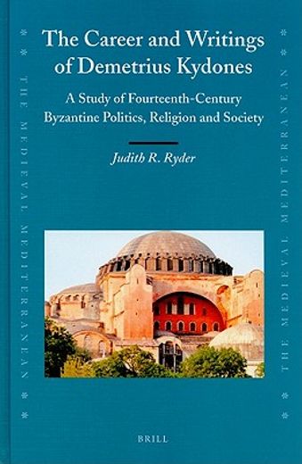 career and writings of demetrius kydones,a study of fourteenth-century byzantine politics, religion and society
