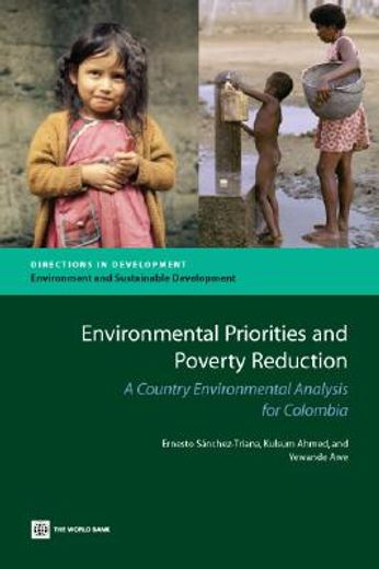 environmental priorities and proverty reduction,a country environmental analysis for colombia