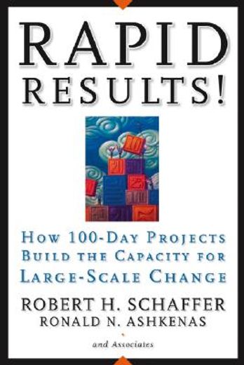 rapid results!,how 100-day projects build the capacity for large-scale change (en Inglés)