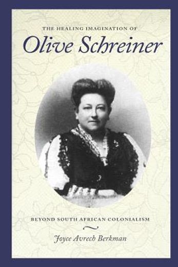 the healing imagination of olive schreiner,beyond south african colonialism