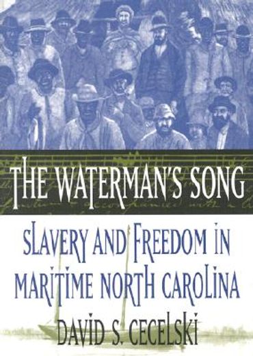 the waterman´s song,slavery and freedom in maritime north carolina