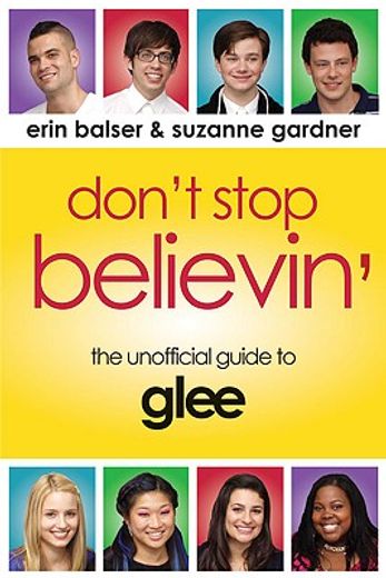 don´t stop believin´,the unofficial guide to glee