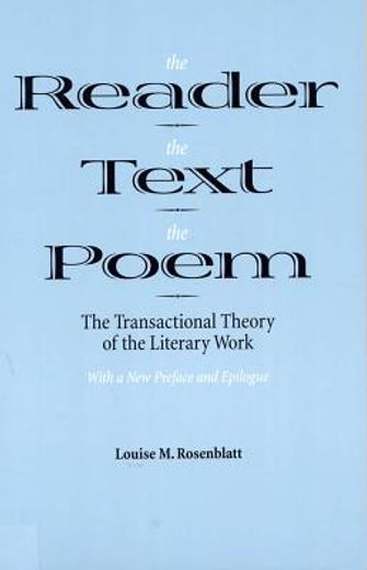 the reader the text the poem,the transactional theory of the literary work