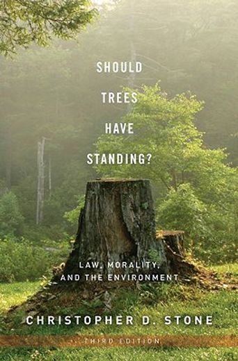 should trees have standing?,law, morality, and the environment