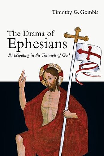 the drama of ephesians,participating in the triumph of god (en Inglés)