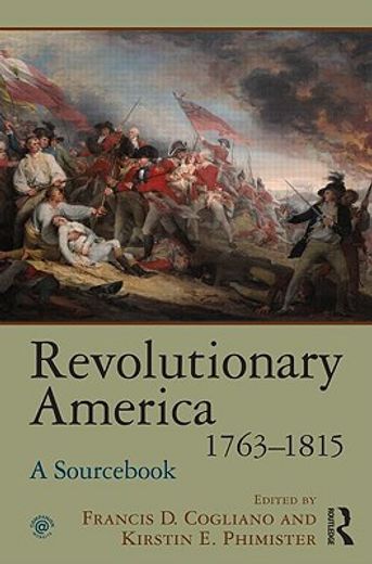 revolutionary america, 1763-1815,a sourc