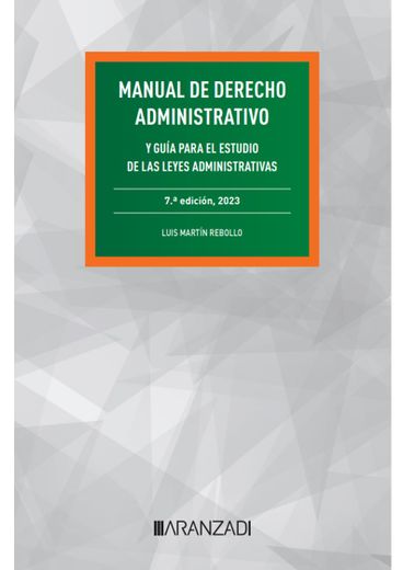 Manual de Derecho Administrativo. Y Guia Para el Estudio de las Leyes Administrativas
