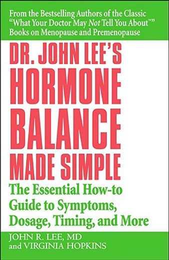 dr. john lee´s hormone balance made simple,the essential how-to guide to symptoms, dosage, timing, and more