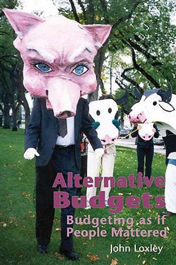 Alternative Budgets: Budgeting as If People Mattered (en Inglés)