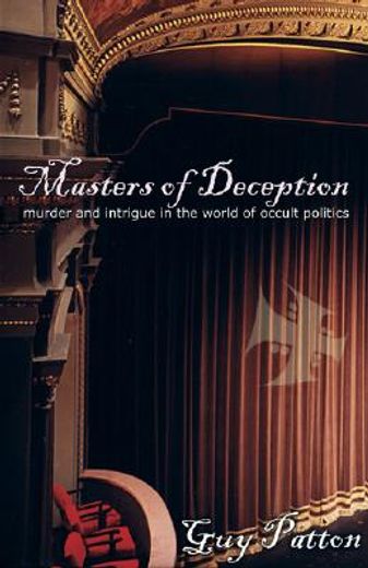 Masters of Deception: Murder and Intrigue in the World of Occult Politics (in English)