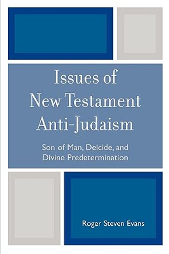 issues of new testament anti-judaism,son of man, deicide, and divine predetermination