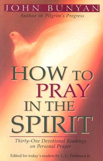 how to pray in the spirit,thirty-one devotional readings on personal prayer