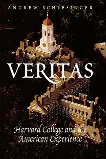 veritas,harvard college and the american experience