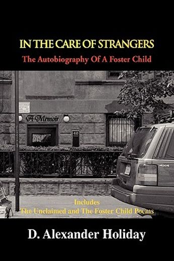 in the care of strangers,the autobiography of a foster child
