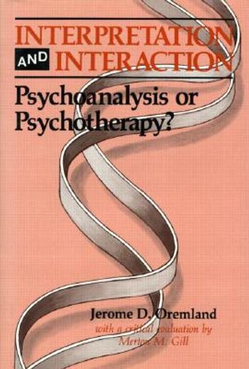 interpretation and interaction,psychoanalysis or psychotherapy?